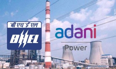 BHEL को अडानी पावर से मिला बड़ा ऑर्डर, लेटर ऑफ अवार्ड जारी