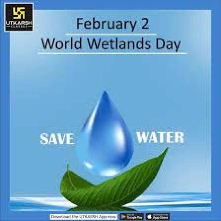 राज्यभर में मनाया जाएगा विश्व वेटलैण्ड दिवस