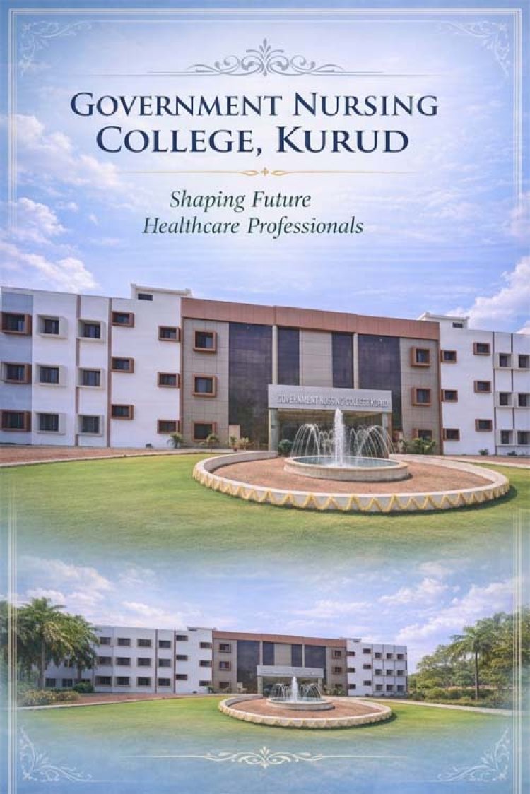 नर्सिंग महाविद्यालय कुरूद सेवा का संकल्प: भविष्य के कुशल स्वास्थ्य सेवाकर्मियों को गढ़ता संस्थान बनेगा